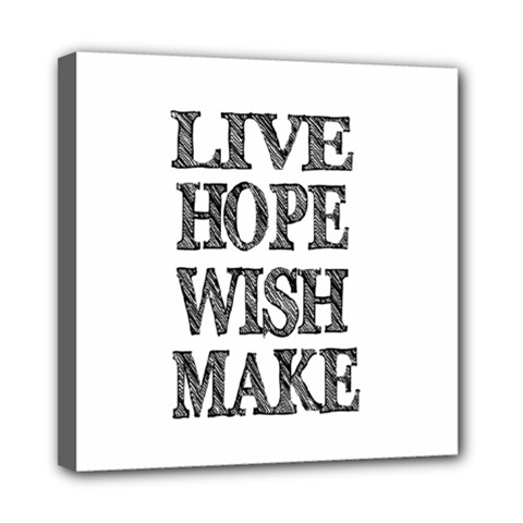 Live Hope Wish Make Mini Canvas 8  X 8  (framed) by AlfredFoxArt