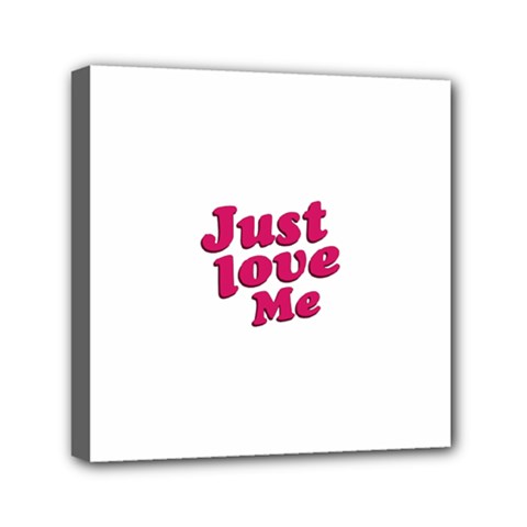 Just Love Me Text Typographic Quote Mini Canvas 6  X 6  (framed) by dflcprints