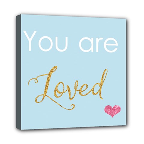 You Are Loved Mini Canvas 8  X 8  (stretched) by Kathrinlegg