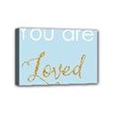 You are Loved Mini Canvas 6  x 4  (Stretched) View1