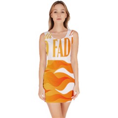 Its Better To Burn Out Than To Fade Away Bodycon Dresses by Zerohabanero