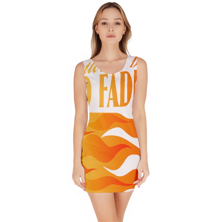 its better to burn out than to fade away Bodycon Dresses