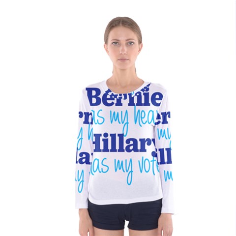 Bernie Has My Heart, Hillary Has My Vote Women s Long Sleeve Tee by blueamerica