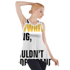 It a Copywriting Thing, You Wouldn t Understand Side Drop Tank Tunic