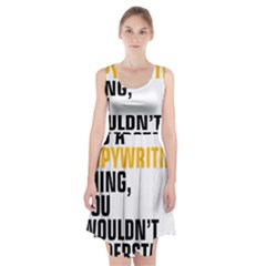 It a Copywriting Thing, You Wouldn t Understand Racerback Midi Dress by flamingarts