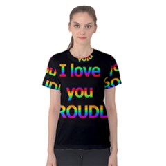 I Love You Proudly Women s Cotton Tee