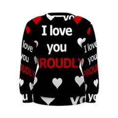 I Love You Proudly Women s Sweatshirt