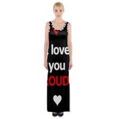 I Love You Proudly Maxi Thigh Split Dress