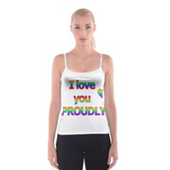 I Love You Proudly 2 Spaghetti Strap Top by Valentinaart