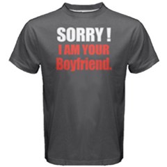 Sorry I Am Your Boyfriend - Men s Cotton Tee