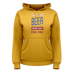 Yellow Ice Cold Beer Served Here For You  Women s Pullover Hoodie