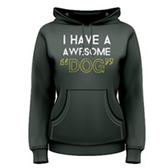 I Have A Awesome Dog - Women s Pullover Hoodie