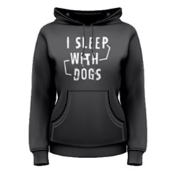 I Sleep With Dogs - Women s Pullover Hoodie by FunnySaying