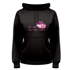 Black We Are All Mad Here Women s Pullover Hoodie