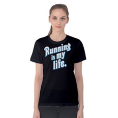 Running Is My Life - Women s Cotton Tee