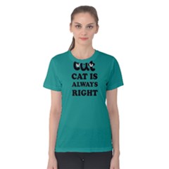 Green Cat Cat Is Always Right  Women s Cotton Tee