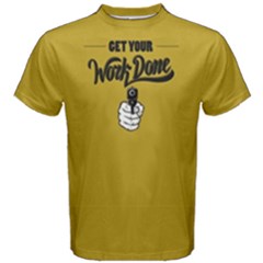 Yellow Get Your Work Done Men s Cotton Tee by FunnySaying