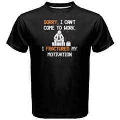 Black Sorry I Can t Come To Work, I Fractured My Motivation Men s Cotton Tee