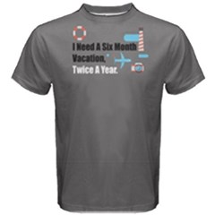 Grey I Need A Six Month Vacation, Twicw A Year Men s Cotton Tee