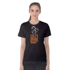 Black Can We Have A Drink Before Work? Women s Cotton Tee