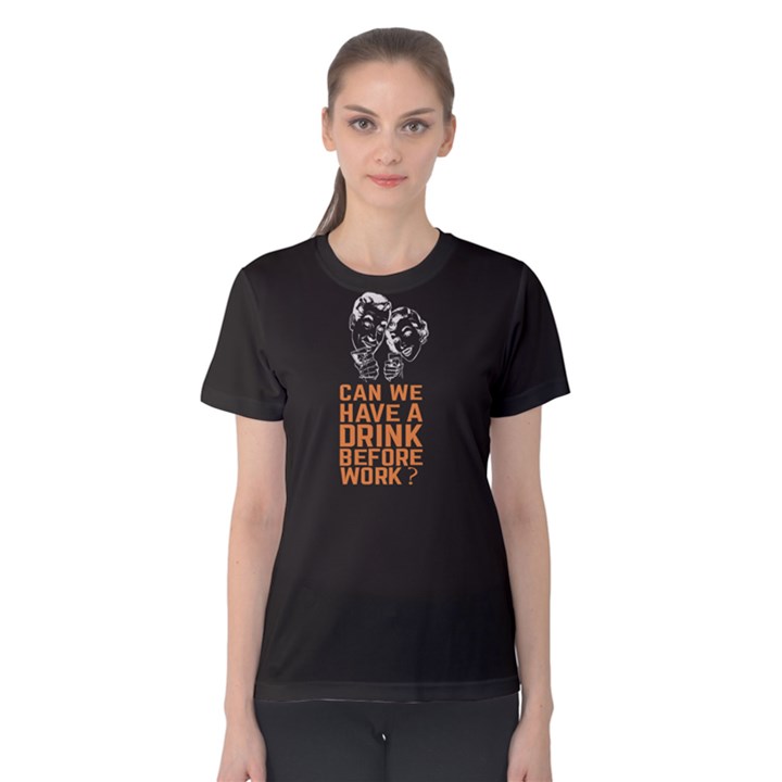 Black can we have a drink before work? Women s Cotton Tee