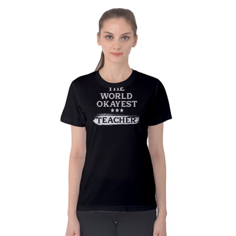 Black The World Okayest Teacher  Women s Cotton Tee by FunnySaying