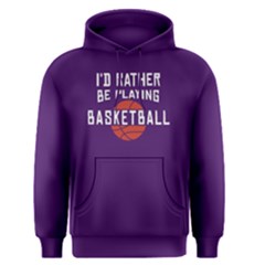 I d Rather Be Playing Basketball - Men s Pullover Hoodie by FunnySaying