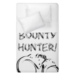 Give Me A Bounty Hunter! Duvet Cover Double Side (single Size) by badwolf1988store