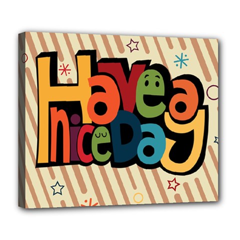 Have A Nice Happiness Happy Day Deluxe Canvas 24  X 20   by Simbadda