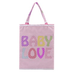 Pink Baby Love Text In Colorful Polka Dots Classic Tote Bag by Simbadda