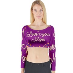 Happy Mothers Day Celebration I Love You Mom Long Sleeve Crop Top by Nexatart