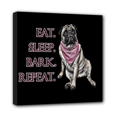 Eat, Sleep, Bark, Repeat Pug Mini Canvas 8  X 8  by Valentinaart