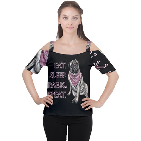 Eat, Sleep, Bark, Repeat Pug Women s Cutout Shoulder Tee by Valentinaart