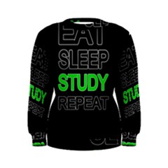 Eat Sleep Study Repeat Women s Sweatshirt by Valentinaart