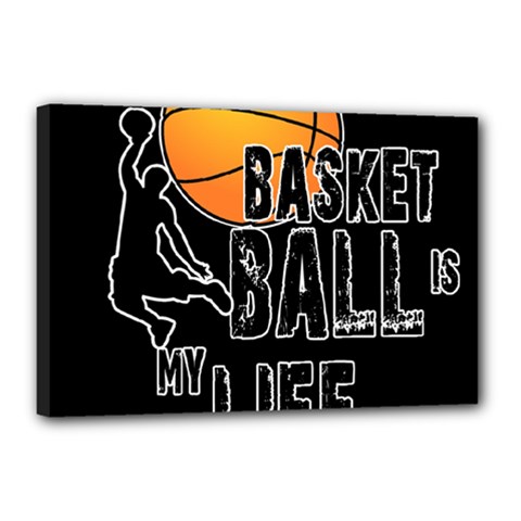 Basketball is my life Canvas 18  x 12 