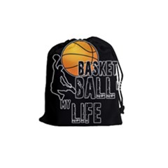 Basketball is my life Drawstring Pouches (Medium) 