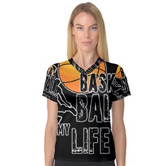 Basketball is my life Women s V-Neck Sport Mesh Tee