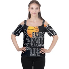 Basketball is my life Women s Cutout Shoulder Tee