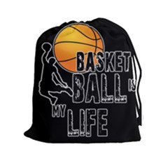 Basketball is my life Drawstring Pouches (XXL)