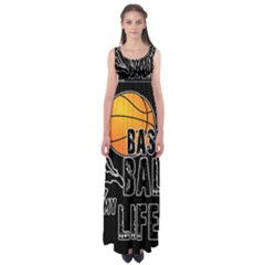 Basketball is my life Empire Waist Maxi Dress