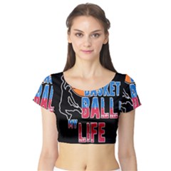 Basketball Is My Life Short Sleeve Crop Top (tight Fit) by Valentinaart