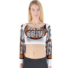 Basketball Never Stops Long Sleeve Crop Top by Valentinaart