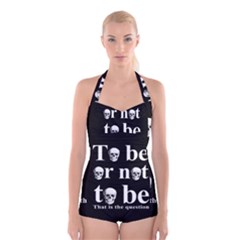 To Be Or Not To Be Boyleg Halter Swimsuit  by Valentinaart