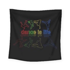 Dance Is Life Square Tapestry (small) by Valentinaart