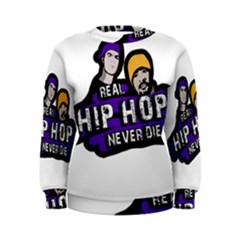 Real Hip Hop Never Die Women s Sweatshirt by Valentinaart