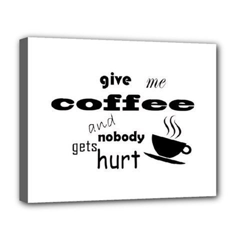 Give Me Coffee And Nobody Gets Hurt Deluxe Canvas 20  X 16   by Valentinaart