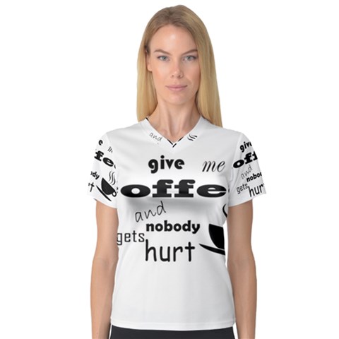 Give Me Coffee And Nobody Gets Hurt Women s V-neck Sport Mesh Tee by Valentinaart