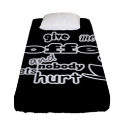 Give Me Coffee And Nobody Gets Hurt Fitted Sheet (single Size) by Valentinaart