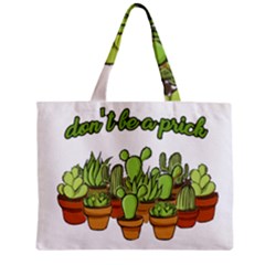 Cactus - Dont Be A Prick Zipper Mini Tote Bag by Valentinaart