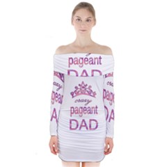 Crazy Pageant Dad Long Sleeve Off Shoulder Dress by Valentinaart